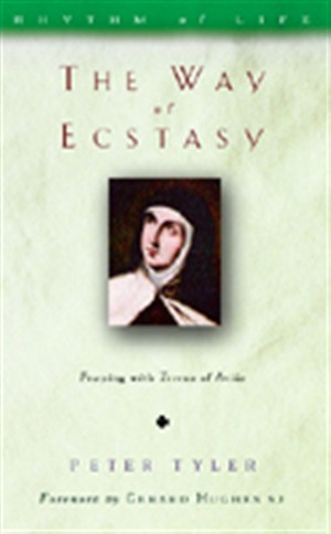 The Way of Ecstasy Learning to Pray with Teresa of Avila (Paperback)