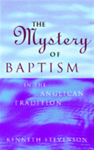 The Mystery of Baptism By Kenneth Stevenson (Paperback) 9781853111983