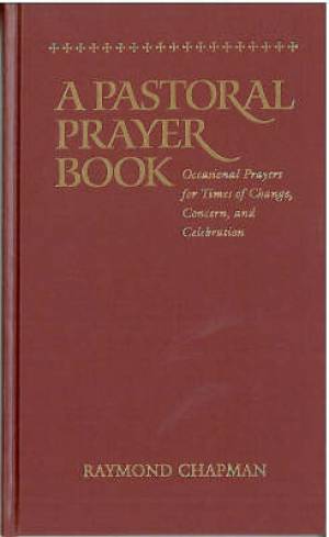 Pastoral Prayer Book Prayers and Readings for the Times and Seasons o