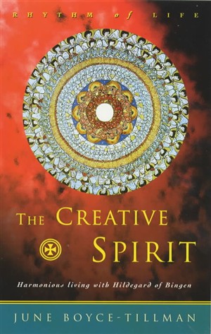 The Creative Spirit Harmonious Living with Hildegard of Bingen