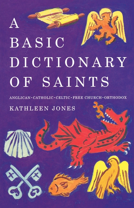 A Basic Dictionary of Saints Anglican Catholic Free Church and Orth