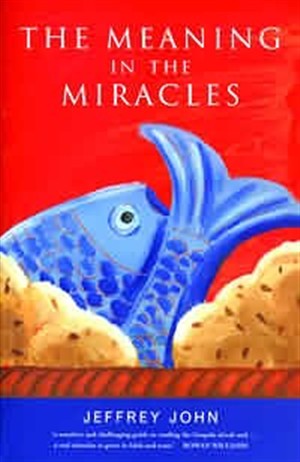 The Meaning in the Miracles By Jeffery John (Paperback) 9781853114342