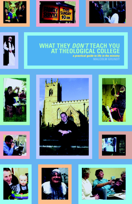 What They Don't Teach You at Theological College A Practical Guide to