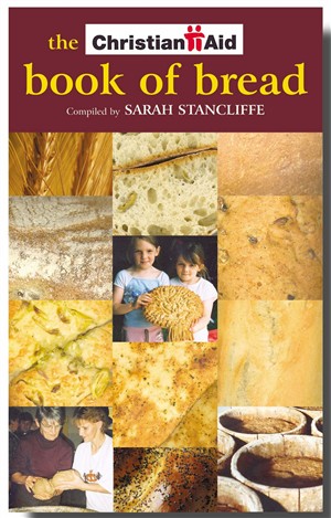 The Christian Aid Book of Bread Recipes to Change Your World