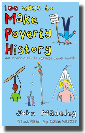 100 Ways to Make Poverty History By John Madeley (Paperback)