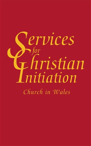 Services For Christian Initiation By Church in Wales (Hardback)