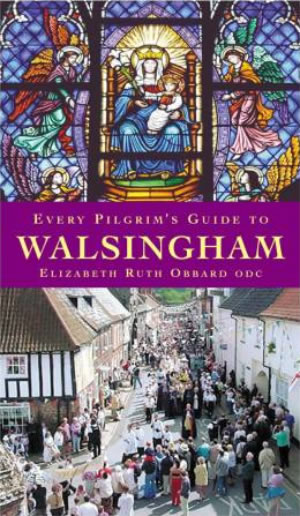 Every Pilgrim's Guide to Walsingham By Elizabeth Ruth Obbard ODC