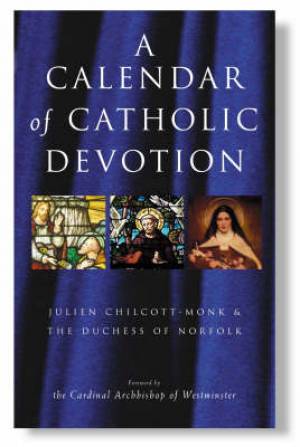 A Calendar of Catholic Devotion By Julien Chilcott-Monk (Paperback)