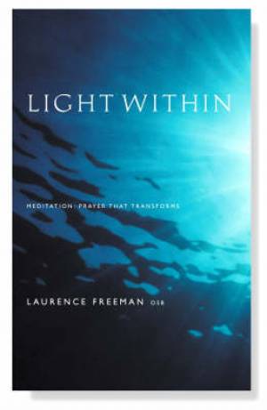 Light Within By Laurence Freeman OSB (Paperback) 9781853118678