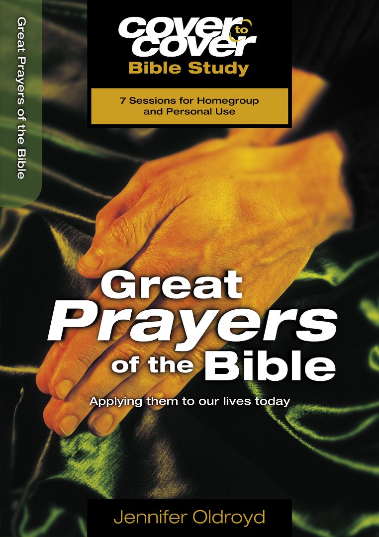 Cover to Cover Great Prayers Of The Bible By Jennifer Oldroyd