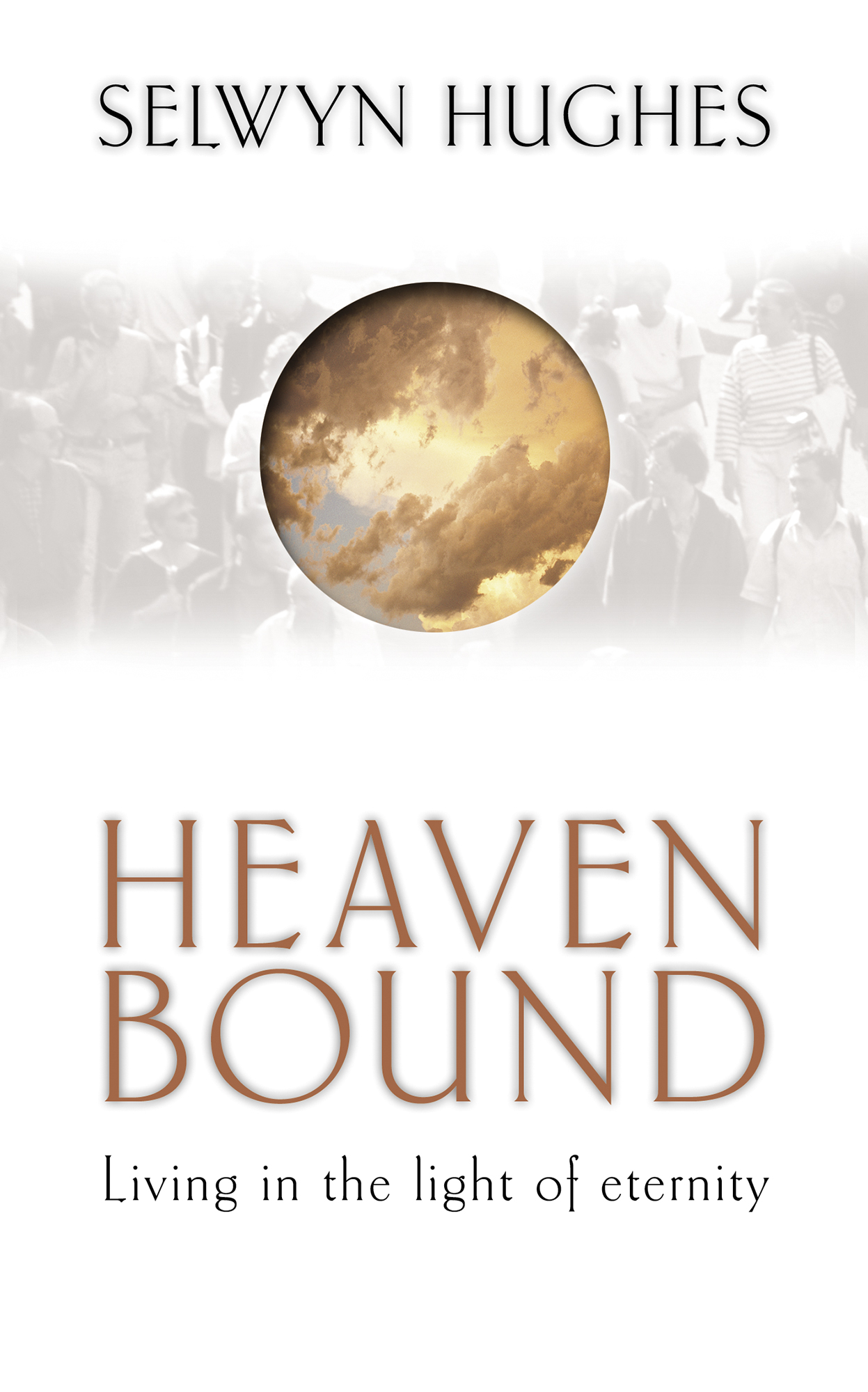 Heaven Bound by Selwyn Hughes | Fast Delivery at Eden | 9781853452673