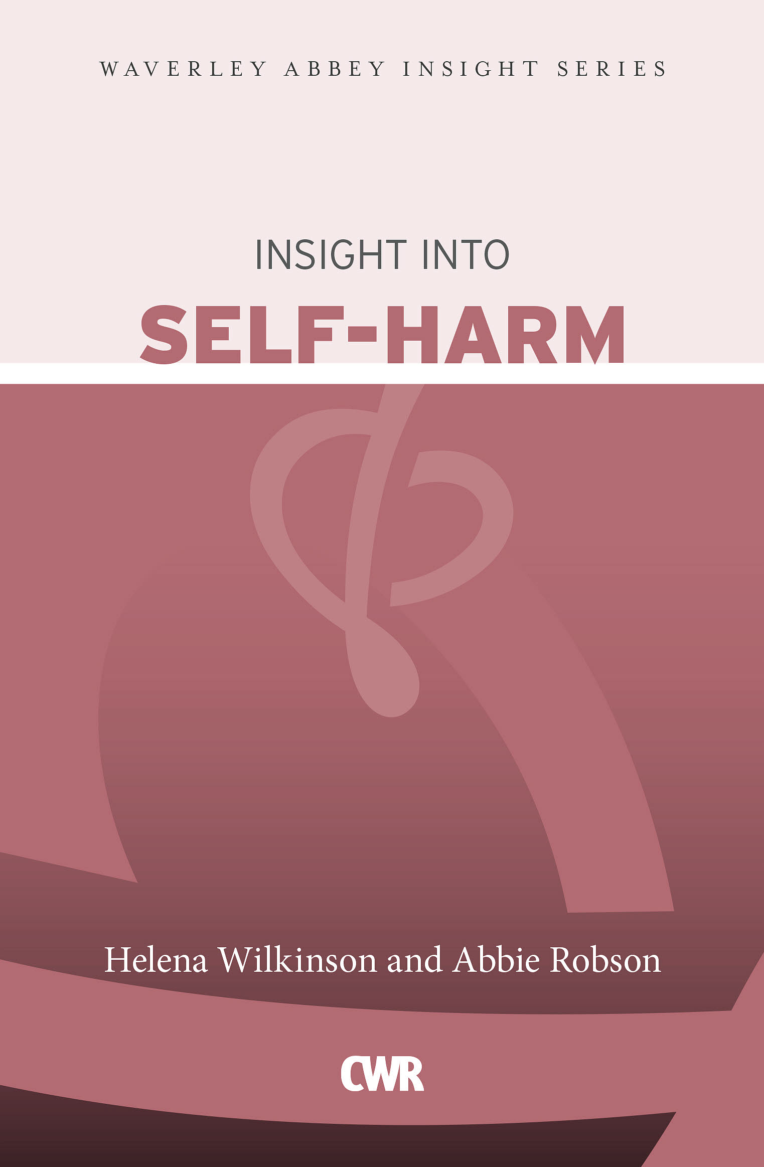 Insight into Self-Harm By Helena Wilkinson & Abbie Robson