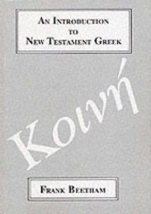 An Introduction to New Testament Greek By Frank Beetham (Paperback)