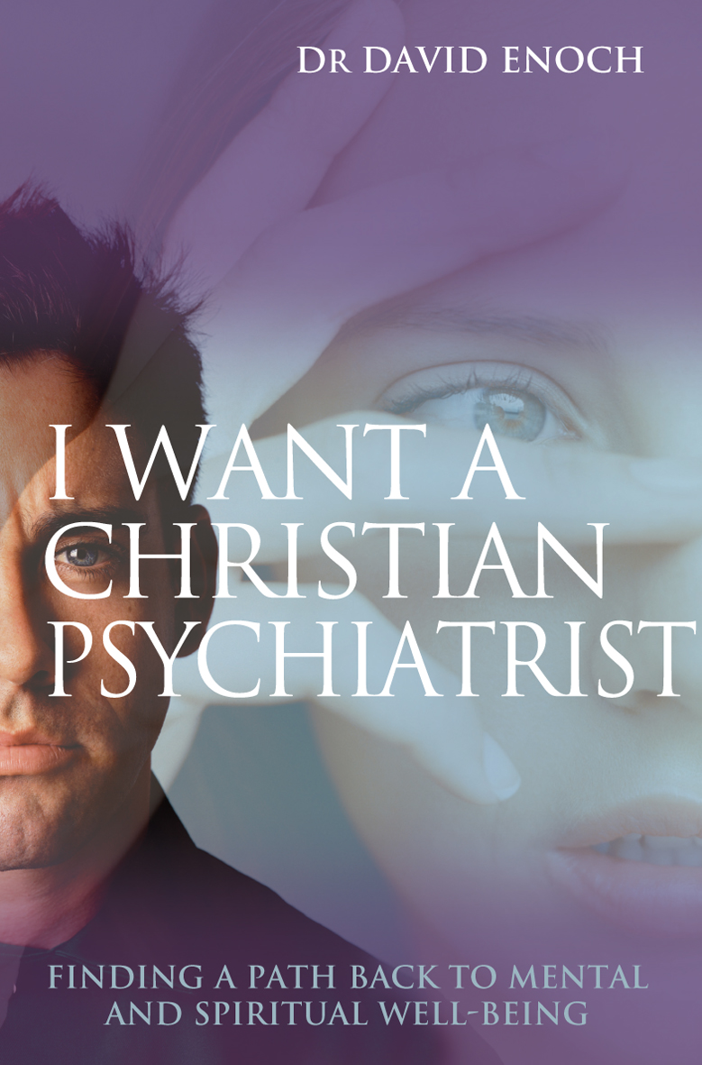 I Want a Christian Psychiatrist By David Enoch Jan Greenough