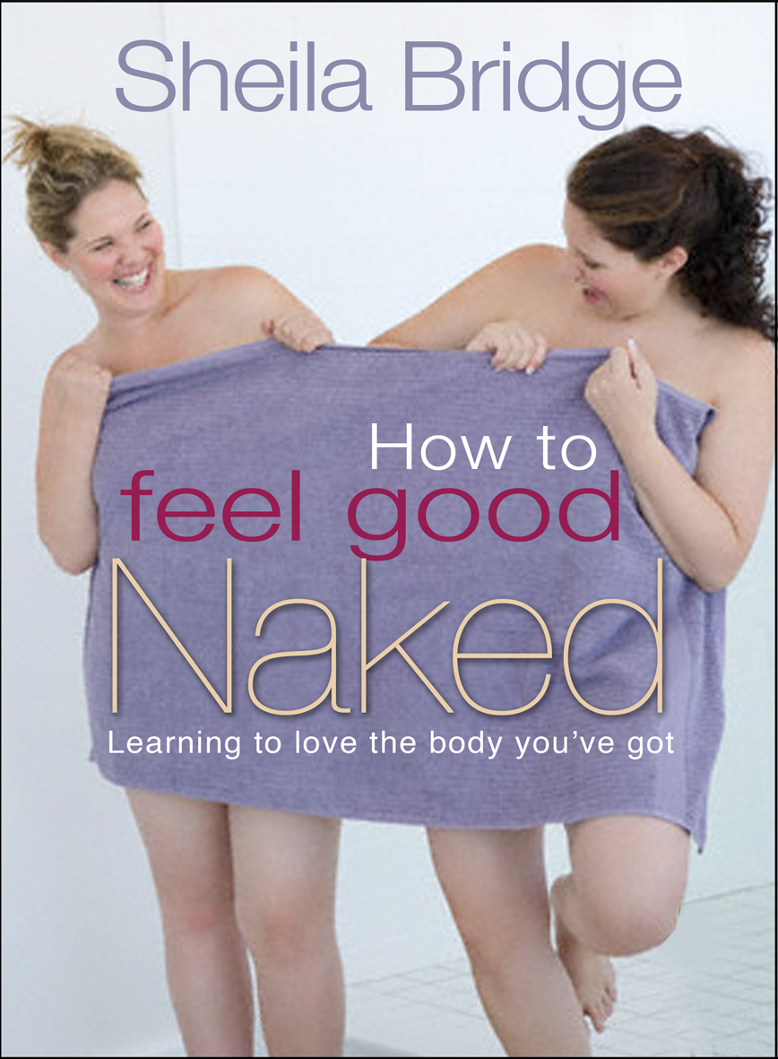 How to Feel Good Naked By Sheila Bridge (Paperback) 9781854249289