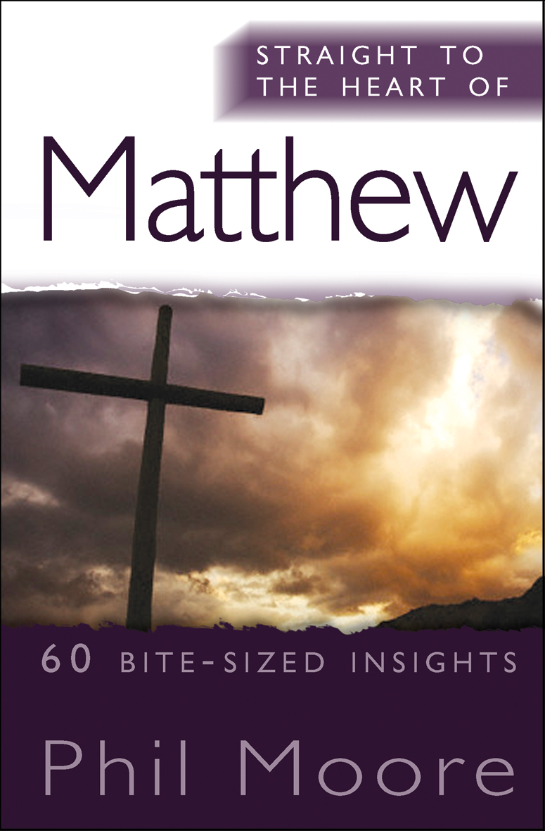 Straight to the Heart of Matthew By Phil Moore (Paperback)