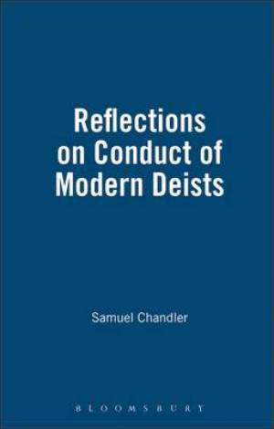 Reflections on the Conduct of the Modern Deists By Samuel Chandler