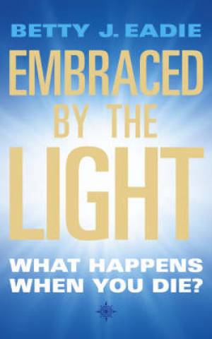 Embraced By The Light By Betty Eadie (Paperback) 9781855384392