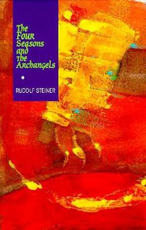 The Four Seasons and the Archangels By Rudolf Steiner (Paperback)