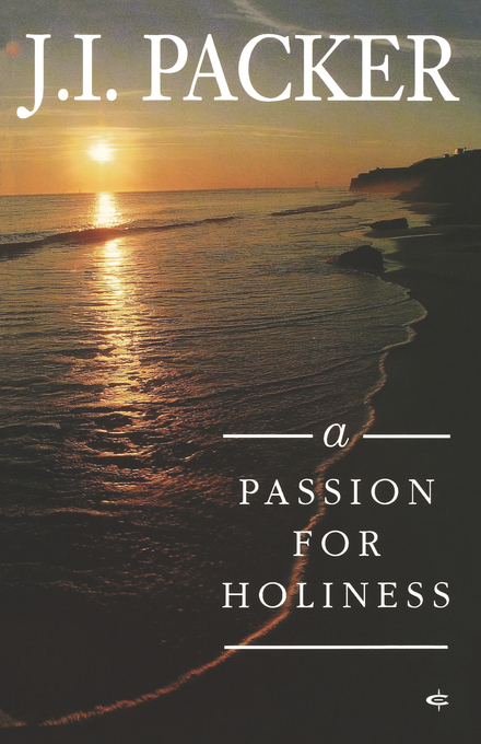 A Passion for Holiness By J I Packer (Paperback) 9781856840439