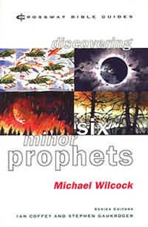 Discovering Six Minor Prophets By M J Wilcock (Paperback)