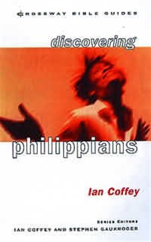 Discovering Philippians Live Joyfully in Christ By Ian Coffey