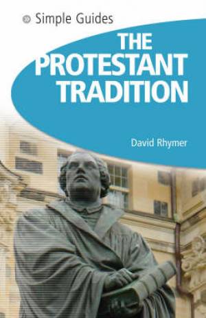 Protestant Tradition - Simple Guides By David Rhymer (Paperback)