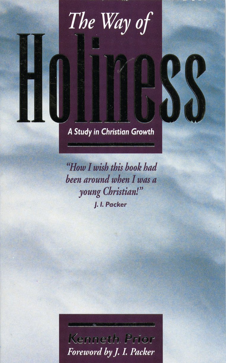 The Way of Holiness Study in Christian Growth By Kenneth F W Prior