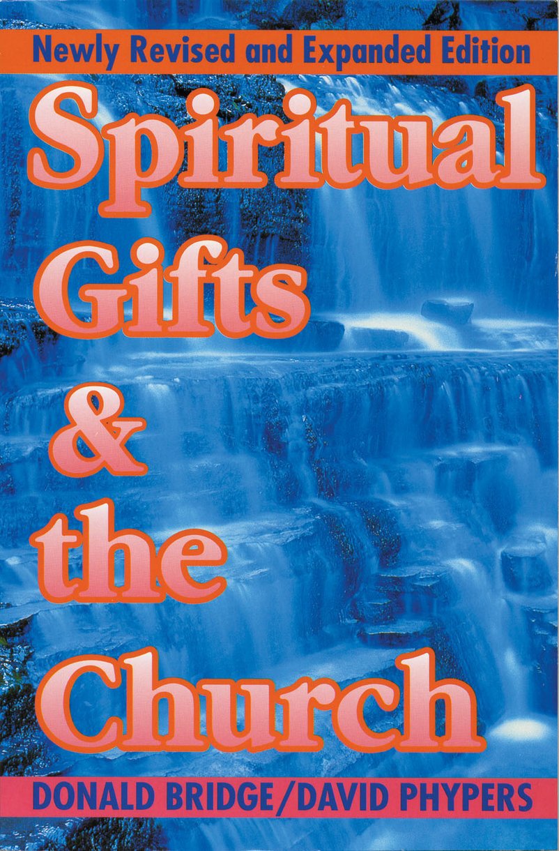 Spiritual Gifts And The Church By Donald Bridge David Phypers