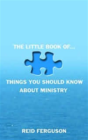 Little Book of Things You Should Know About Ministry By Reid Ferguson