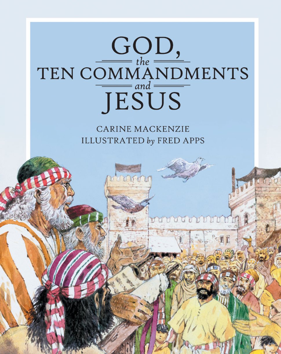 God the Ten Commandments and Jesus By Carine Mackenzie (Hardback)