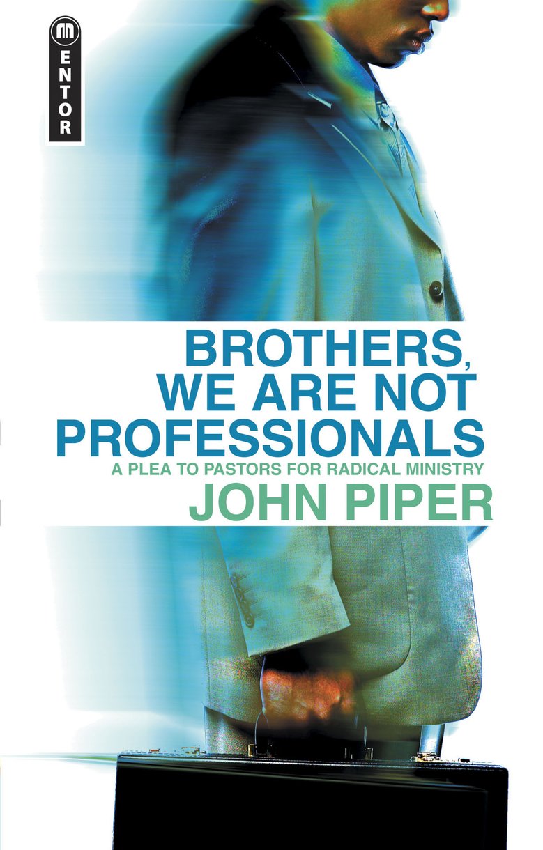 Brothers We Are Not Professionals By John Piper (Paperback)