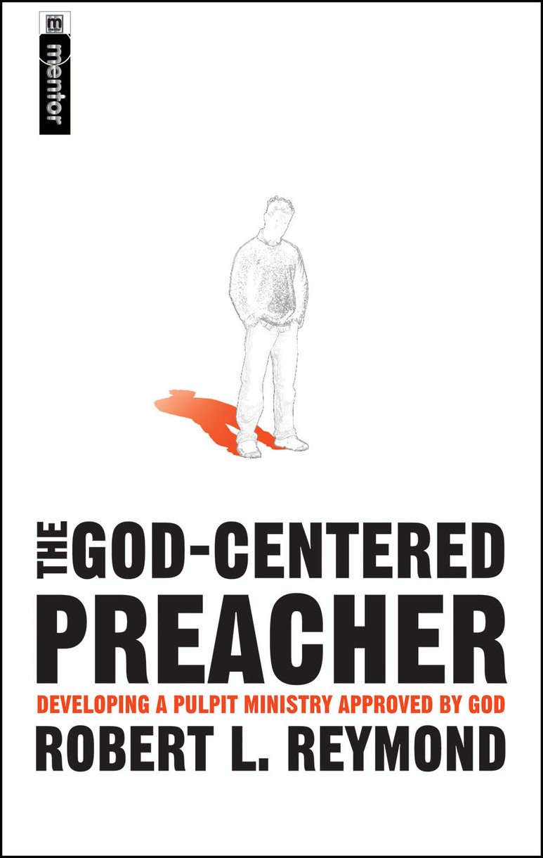 The God-centered Preacher By Robert Reymond (Paperback) 9781857928969