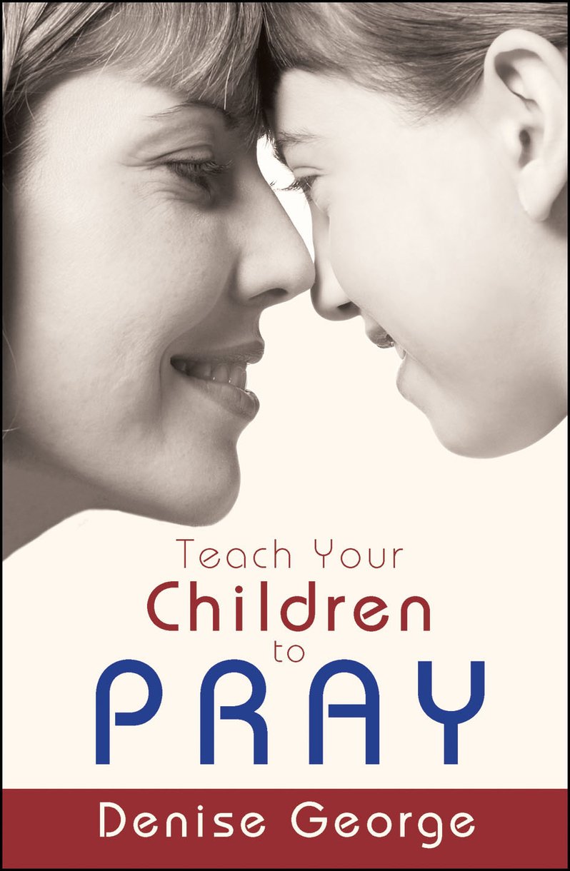 Teach your Children to Pray By Denise George (Paperback) 9781857929416