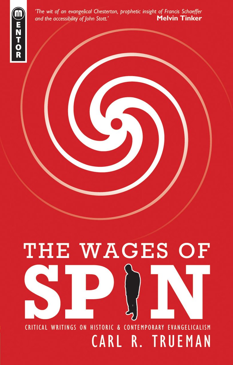 Wages of Spin By Carl Trueman (Paperback) 9781857929942