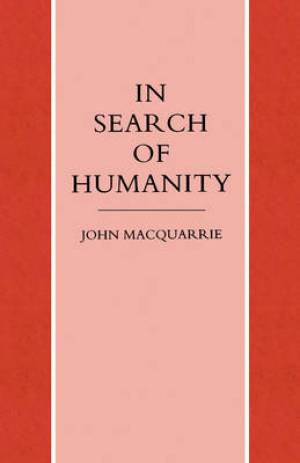 In Search of Humanity By John Macquarrie (Paperback) 9781859310052