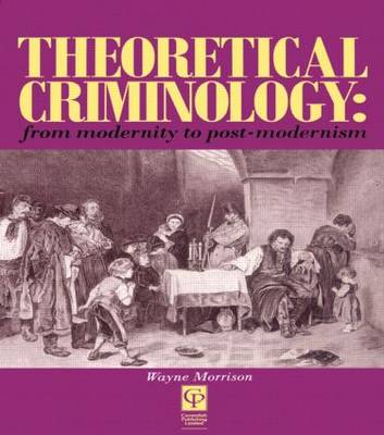 Theoretical Criminology From Modernity to Post-modernism (Paperback)