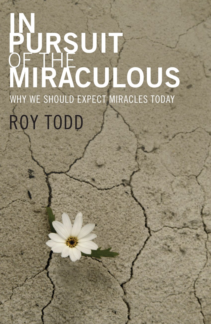 In Pursuit Of The Miraculous By Roy Todd (Paperback) 9781860247729