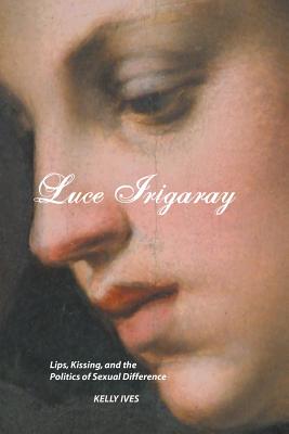 Luce Irigaray By KELLY IVES (Paperback) 9781861714183