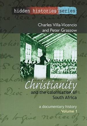 Christianity and the Colonisation of South Africa 1487-1883