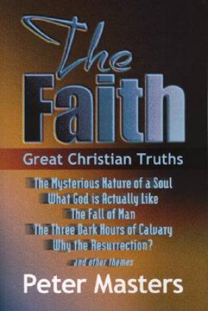 The Faith By Peter Masters (Paperback) 9781870855549