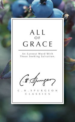 All Of Grace An Earnest Word For Those Seeking Salvation (Paperback)