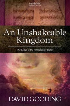 An Unshakeable Kingdom By David Gooding (Paperback) 9781874584360