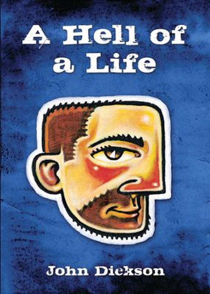 A Hell of A Life By John Dickson (Paperback) 9781875245628