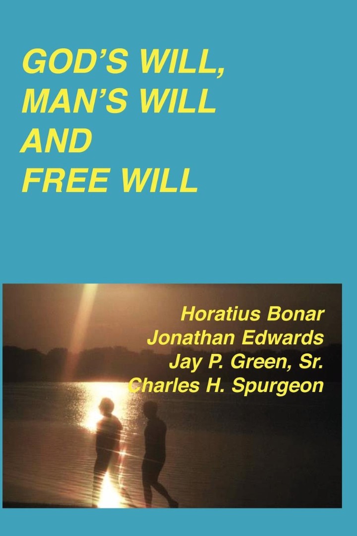 God's Will Man's Will And Free Will By Jonathan Edwards (Paperback)