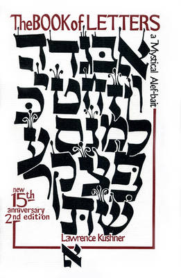 The Book of Letters A Mystical Hebrew Alphabet By Kushner Lawrence