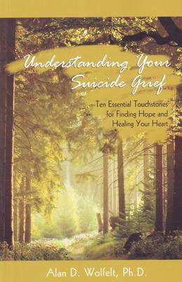 Understanding Your Suicide Grief By Alan Wolfelt (Paperback)