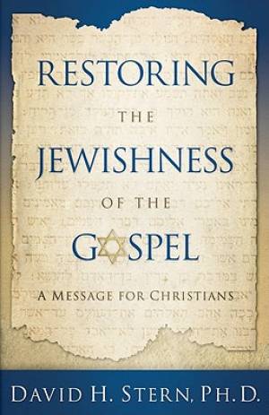 Restoring the Jewishness of the Gospel By Stern David H (Paperback)