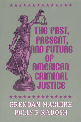 The Past Present and Future of American Criminal Justice (Paperback)