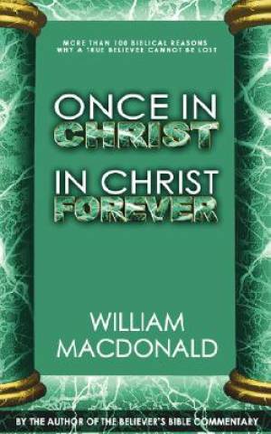 Once In Christ In Christ Forever By William Mac Donald (Paperback)